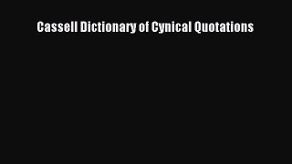 Read Cassell Dictionary of Cynical Quotations Ebook Free