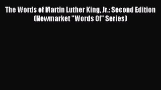 Read The Words of Martin Luther King Jr.: Second Edition (Newmarket Words Of Series) Ebook