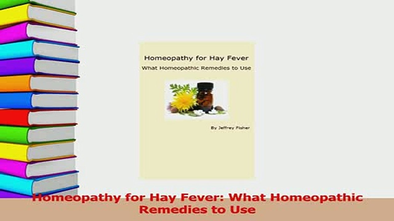 PDF  Homeopathy for Hay Fever What Homeopathic Remedies to Use  Read Online