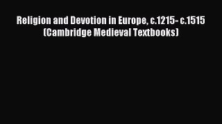 [Read PDF] Religion and Devotion in Europe c.1215- c.1515 (Cambridge Medieval Textbooks) Download