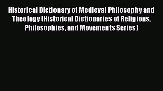[Read PDF] Historical Dictionary of Medieval Philosophy and Theology (Historical Dictionaries