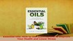 Read  Essential Oils How to Use Essential Oils to Improve Your Health and Lower Stress Ebook Free