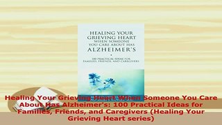 Download  Healing Your Grieving Heart When Someone You Care About Has Alzheimers 100 Practical  EBook