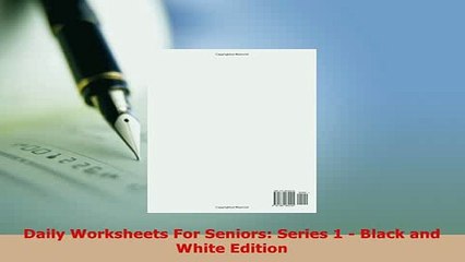 Download  Daily Worksheets For Seniors Series 1  Black and White Edition Free Books