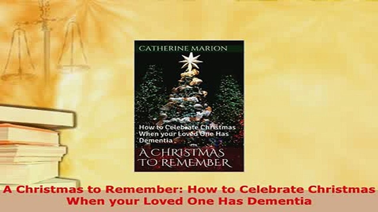 Download  A Christmas to Remember How to Celebrate Christmas When your Loved One Has Dementia Free Books