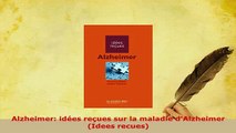 PDF  Alzheimer idées reçues sur la maladie dAlzheimer Idees recues Free Books