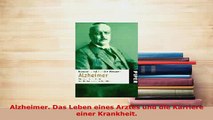 PDF  Alzheimer Das Leben eines Arztes und die Karriere einer Krankheit  Read Online