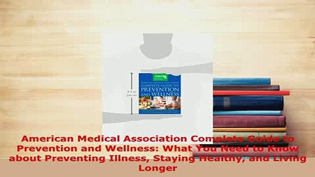 Download American Medical Association Complete Guide to Prevention and Wellness What You Need to Read Online