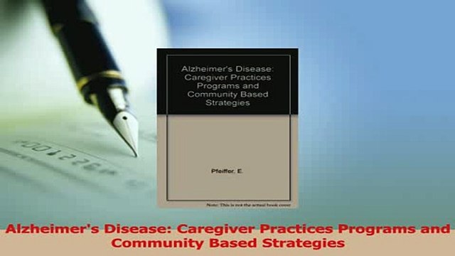 Download Alzheimers Disease Caregiver Practices Programs and Community Based Strategies EBook