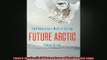 READ book  Future Arctic Field Notes from a World on the Edge  FREE BOOOK ONLINE