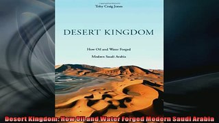 FREE DOWNLOAD  Desert Kingdom How Oil and Water Forged Modern Saudi Arabia  DOWNLOAD ONLINE