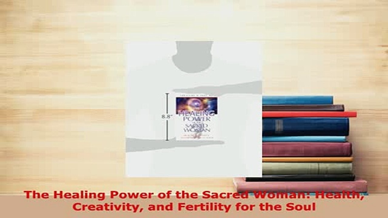 PDF  The Healing Power of the Sacred Woman Health Creativity and Fertility for the Soul  EBook