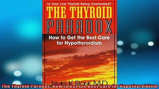 READ book  The Thyroid Paradox How to Get the Best Care for Hypothyroidism Full Free