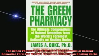 READ book  The Green Pharmacy The Ultimate Compendium of Natural Remedies Form the Worlds Foremost Full Ebook Online Free