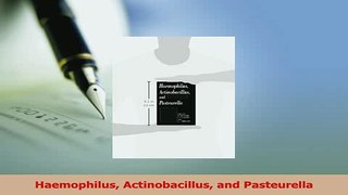 Read  Haemophilus Actinobacillus and Pasteurella Ebook Free