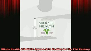 READ book  Whole Health A Holistic Approach to Healing for the 21st Century Full Free