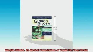 READ book  Gingko Biloba An Herbal Foundation of Youth For Your Brain Full Free