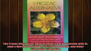 READ FREE FULL EBOOK DOWNLOAD  The Prozac Alternative Natural Relief from Depression with St Johns Wort Kava Ginkgo Full Free