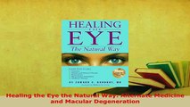 Download  Healing the Eye the Natural Way Alternate Medicine and Macular Degeneration PDF Online