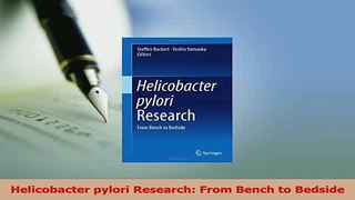 Download  Helicobacter pylori Research From Bench to Bedside Ebook Online