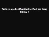 [PDF] The Encyclopedia of Swedish Hard Rock and Heavy Metal: v. 2 [Download] Online
