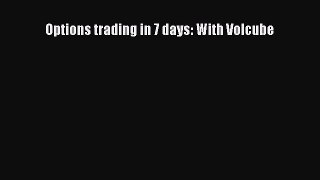 [PDF] Options trading in 7 days: With Volcube  Full EBook