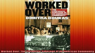 Free PDF Downlaod  Worked Over The Corporate Sabotage of an American Community  DOWNLOAD ONLINE