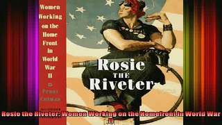 FREE PDF  Rosie the Riveter Women Working on the Homefront in World War II READ ONLINE