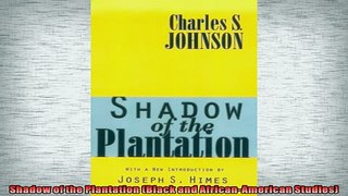 READ book  Shadow of the Plantation Black and AfricanAmerican Studies  FREE BOOOK ONLINE