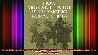 EBOOK ONLINE  How Migrant Labor is Changing Rural China Cambridge Modern China Series  FREE BOOOK ONLINE