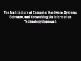 [Download] The Architecture of Computer Hardware Systems Software and Networking: An Information