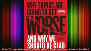 FREE PDF  Why Things Are Going to Get Worse  And Why We Should Be Glad  BOOK ONLINE