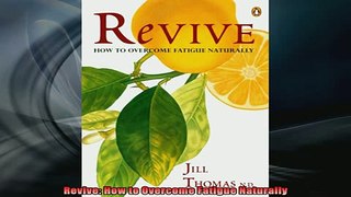 Free Full PDF Downlaod  Revive How to Overcome Fatigue Naturally Full Ebook Online Free