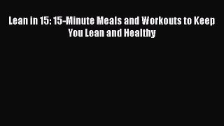 [PDF] Lean in 15: 15-Minute Meals and Workouts to Keep You Lean and Healthy  Full EBook