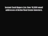 [Download] Instant Cash Buyers List: Over 10000 email addresses of Active Real Estate Investors.