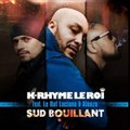 K-Rhyme Le Roi feat Alonzo & Le Rat Luciano – Sud Bouillant