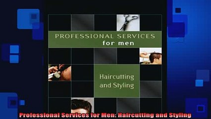 READ FREE FULL EBOOK DOWNLOAD  Professional Services for Men Haircutting and Styling Full Ebook Online Free