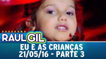 Eu e As Crianças - 21.05.16 - Parte 3