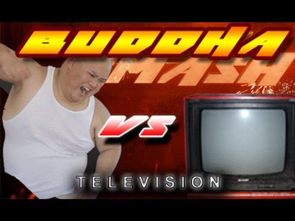 BUDDHA vs TV - BUDDHA SMASH
