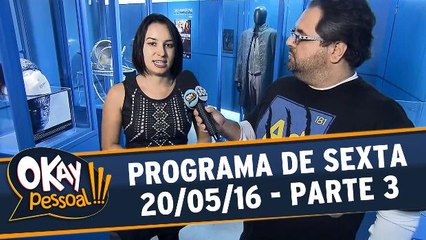 Okay Pessoal 21.05.16 - Sexta - Parte 3