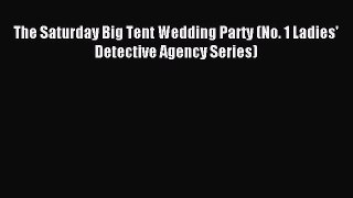 Download The Saturday Big Tent Wedding Party (No. 1 Ladies' Detective Agency Series) PDF Online