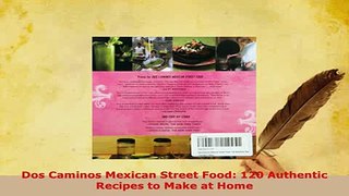 Download  Dos Caminos Mexican Street Food 120 Authentic Recipes to Make at Home Free Books
