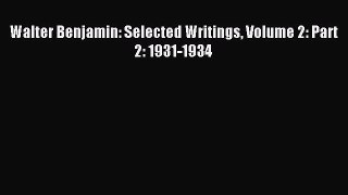 Read Walter Benjamin: Selected Writings Volume 2: Part 2: 1931-1934 Ebook Free