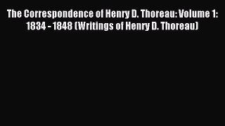 Download The Correspondence of Henry D. Thoreau: Volume 1: 1834 - 1848 (Writings of Henry D.