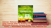 PDF  Cancer Natural Remedies Using Kombucha Tea in Your Cancer Diet to Achieve Permanent  Read Online