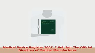 PDF  Medical Device Register 2007 2 Vol Set The Official Directory of Medical Manufactures Ebook