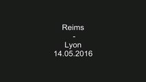 14.05.2016 - Reims - Lyon (4 - 1)