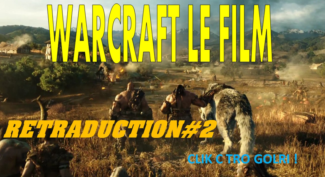 Trailer de Warcraft : Le commencement - RETRADUCTION #2