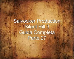 Silent Hill 3 - Guida Completa - Parte 27