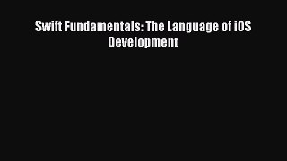 Download Swift Fundamentals: The Language of iOS Development PDF Free